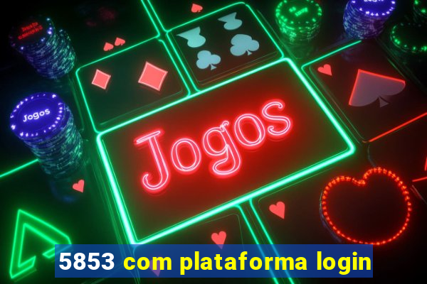 5853 com plataforma login